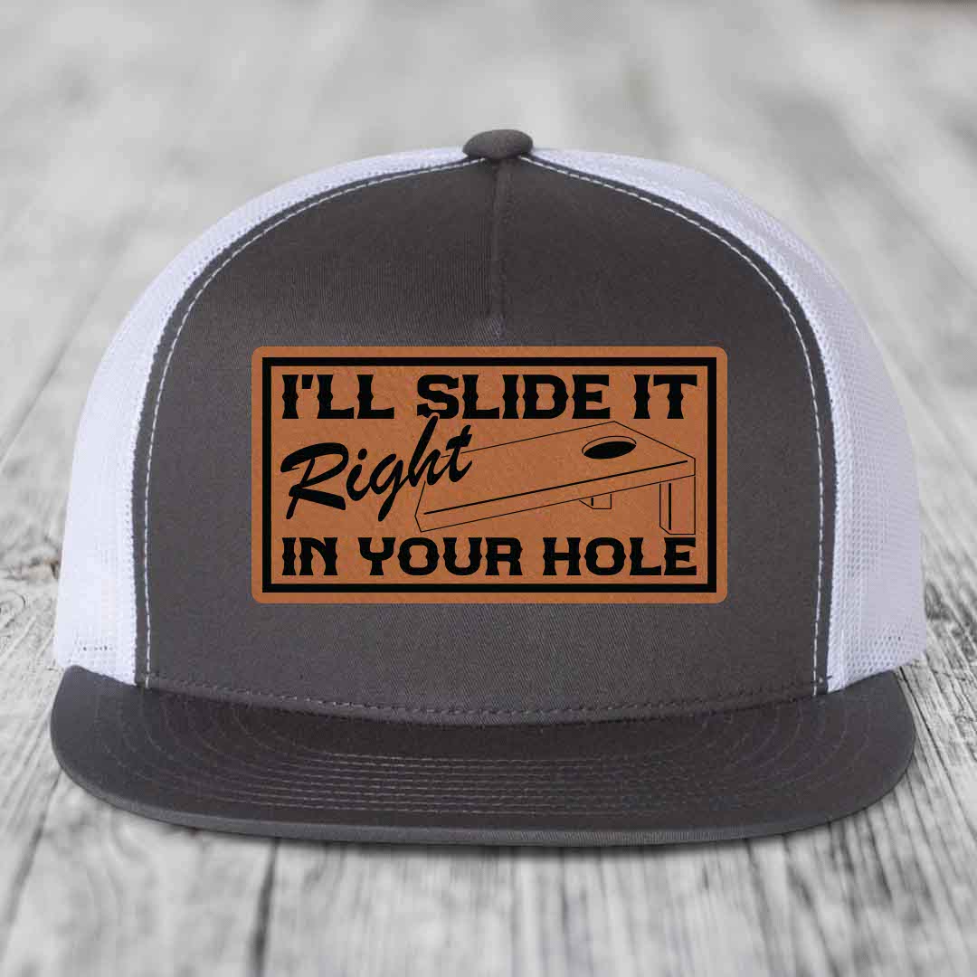 Ill Slide It Right In Your Hole - Leather Patch Hat - Rawhide to Black Patch - Yupoong 6006 Snapback Flatbill Hat