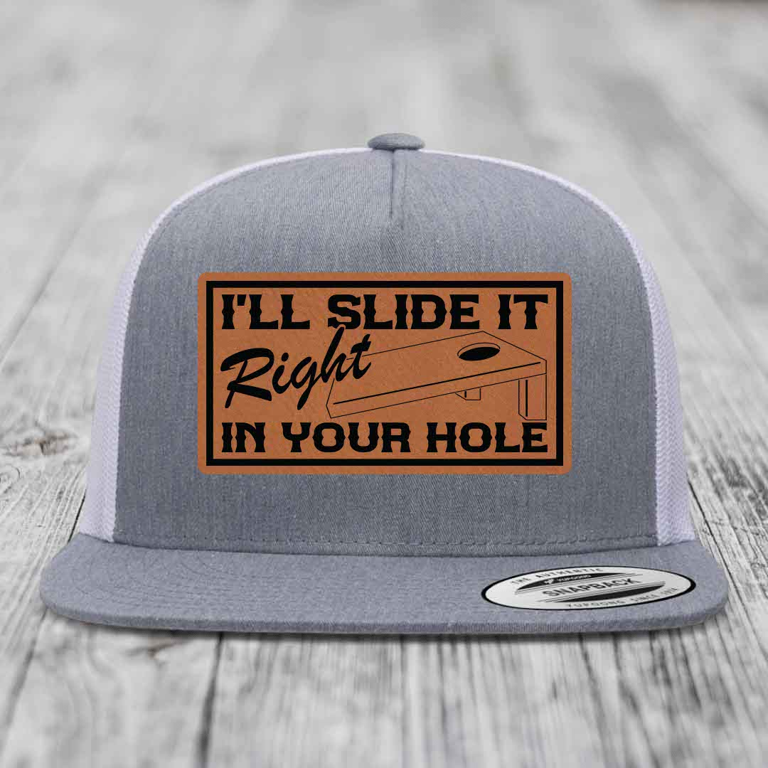 Ill Slide It Right In Your Hole - Leather Patch Hat - Rawhide to Black Patch - Yupoong 6006 Snapback Flatbill Hat