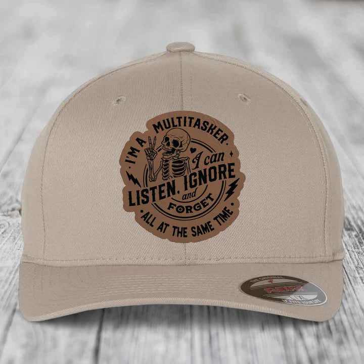 Im A Multitasker, I Can Listen, Ignore and Forget All At the Same Time - Leather Patch Hat - Dark Brown to Black Patch - Flexfit 6277 Fitted Hat