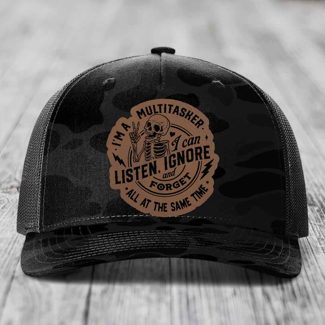 Im A Multitasker, I Can Listen, Ignore and Forget All At the Same Time - Leather Patch Hat - Dark Brown to Black Patch - Richardson 112PFP Snapback Trucker Hat