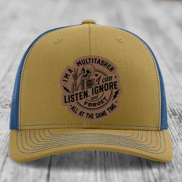 Im A Multitasker, I Can Listen, Ignore and Forget All At the Same Time - Leather Patch Hat - Dark Brown to Black Patch - Richardson 112 Snapback Trucker Hat