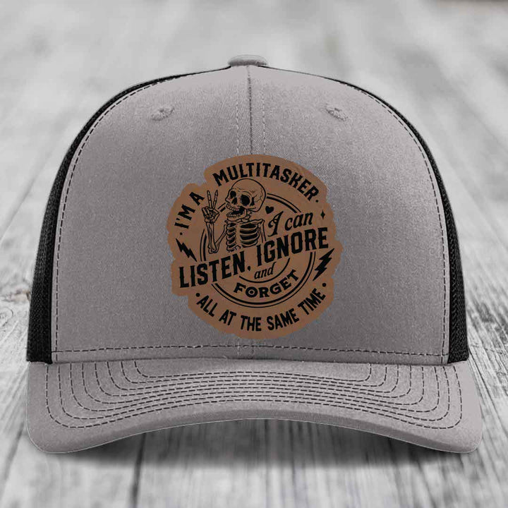 Im A Multitasker, I Can Listen, Ignore and Forget All At the Same Time - Leather Patch Hat - Dark Brown to Black Patch - Richardson 112 Snapback Trucker Hat