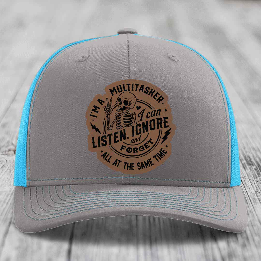 Im A Multitasker, I Can Listen, Ignore and Forget All At the Same Time - Leather Patch Hat - Dark Brown to Black Patch - Richardson 112 Snapback Trucker Hat