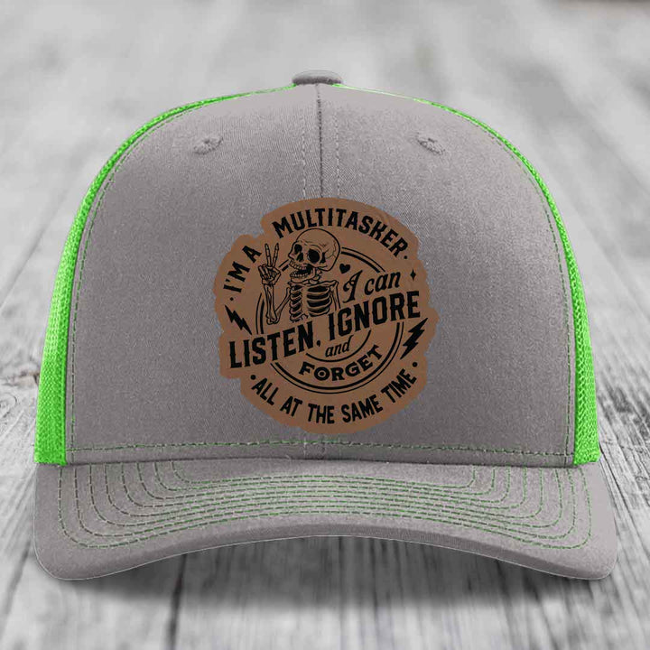 Im A Multitasker, I Can Listen, Ignore and Forget All At the Same Time - Leather Patch Hat - Dark Brown to Black Patch - Richardson 112 Snapback Trucker Hat
