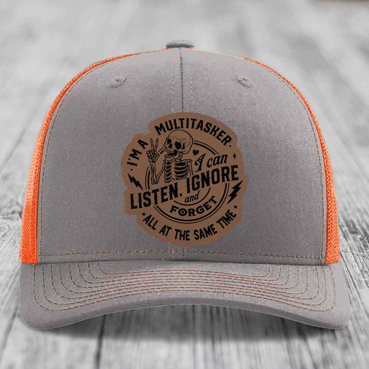 Im A Multitasker, I Can Listen, Ignore and Forget All At the Same Time - Leather Patch Hat - Dark Brown to Black Patch - Richardson 112 Snapback Trucker Hat