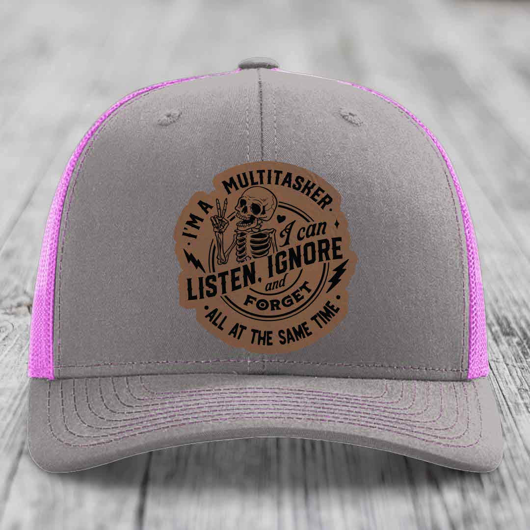 Im A Multitasker, I Can Listen, Ignore and Forget All At the Same Time - Leather Patch Hat - Dark Brown to Black Patch - Richardson 112 Snapback Trucker Hat