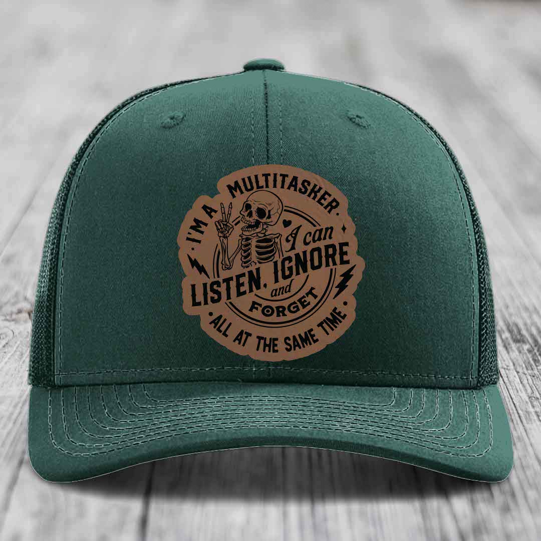 Im A Multitasker, I Can Listen, Ignore and Forget All At the Same Time - Leather Patch Hat - Dark Brown to Black Patch - Richardson 112 Snapback Trucker Hat
