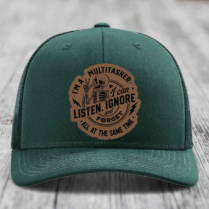 Im A Multitasker, I Can Listen, Ignore and Forget All At the Same Time - Leather Patch Hat - Dark Brown to Black Patch - Richardson 112 Snapback Trucker Hat