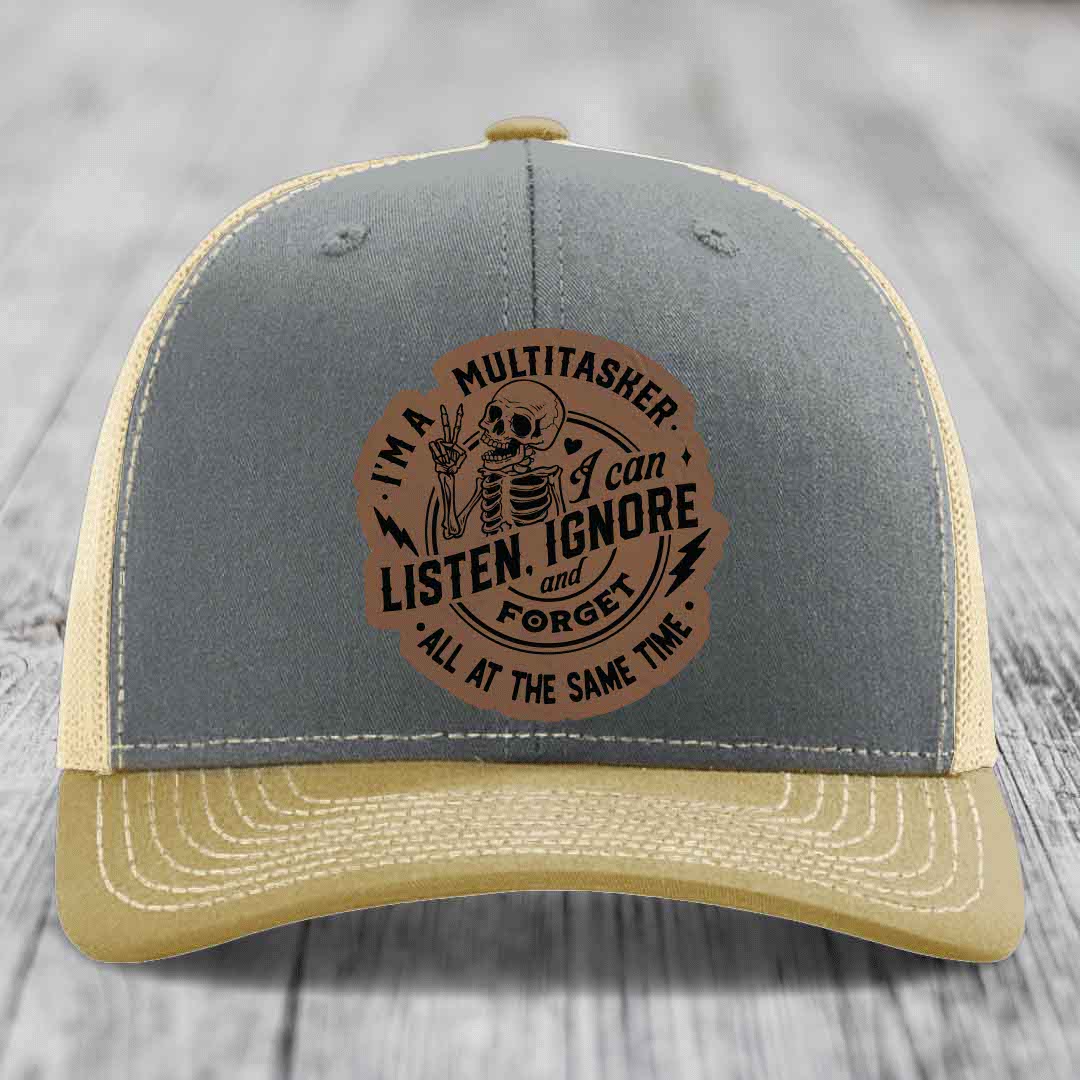 Im A Multitasker, I Can Listen, Ignore and Forget All At the Same Time - Leather Patch Hat - Dark Brown to Black Patch - Richardson 112 Snapback Trucker Hat