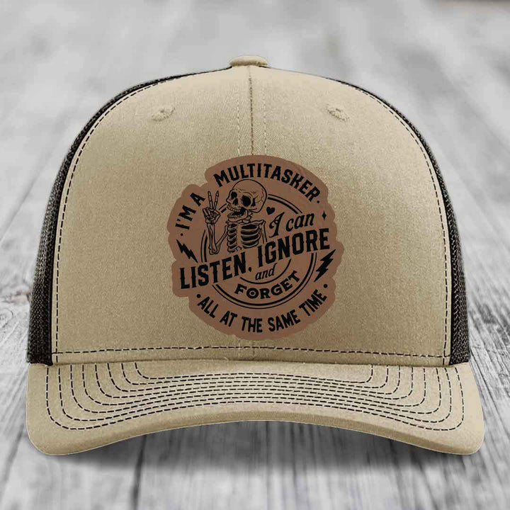 Im A Multitasker, I Can Listen, Ignore and Forget All At the Same Time - Leather Patch Hat - Dark Brown to Black Patch - Richardson 112 Snapback Trucker Hat