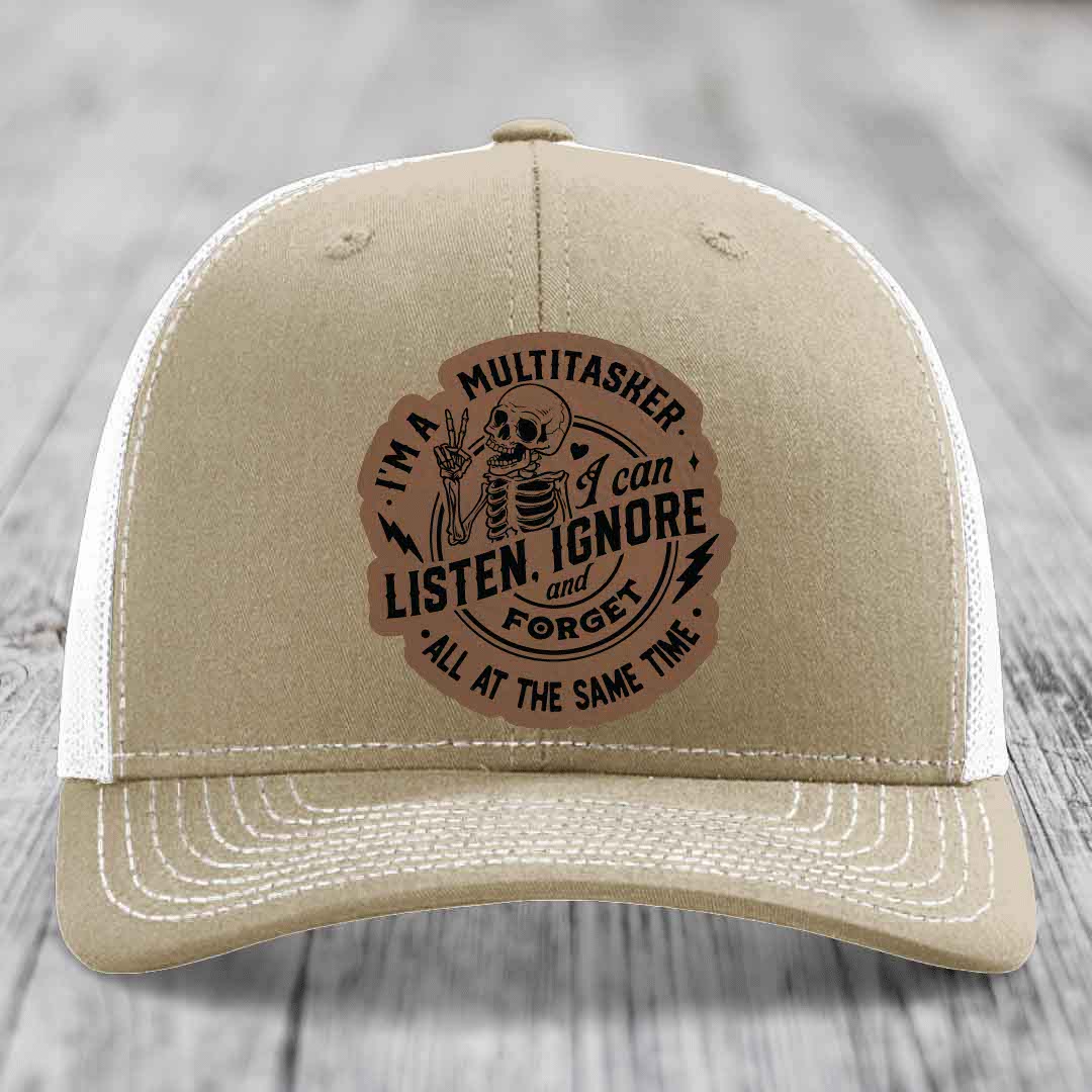Im A Multitasker, I Can Listen, Ignore and Forget All At the Same Time - Leather Patch Hat - Dark Brown to Black Patch - Richardson 112 Snapback Trucker Hat