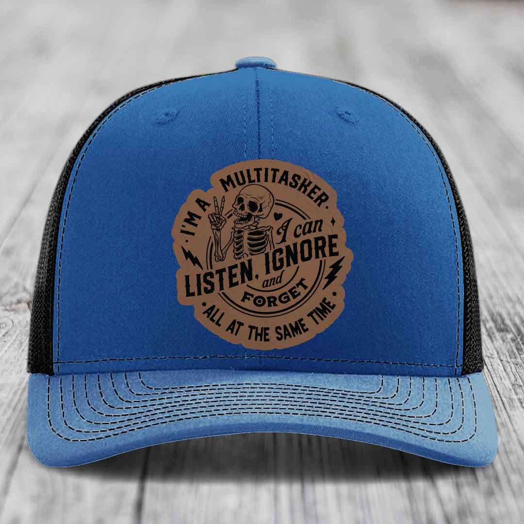 Im A Multitasker, I Can Listen, Ignore and Forget All At the Same Time - Leather Patch Hat - Dark Brown to Black Patch - Richardson 112 Snapback Trucker Hat