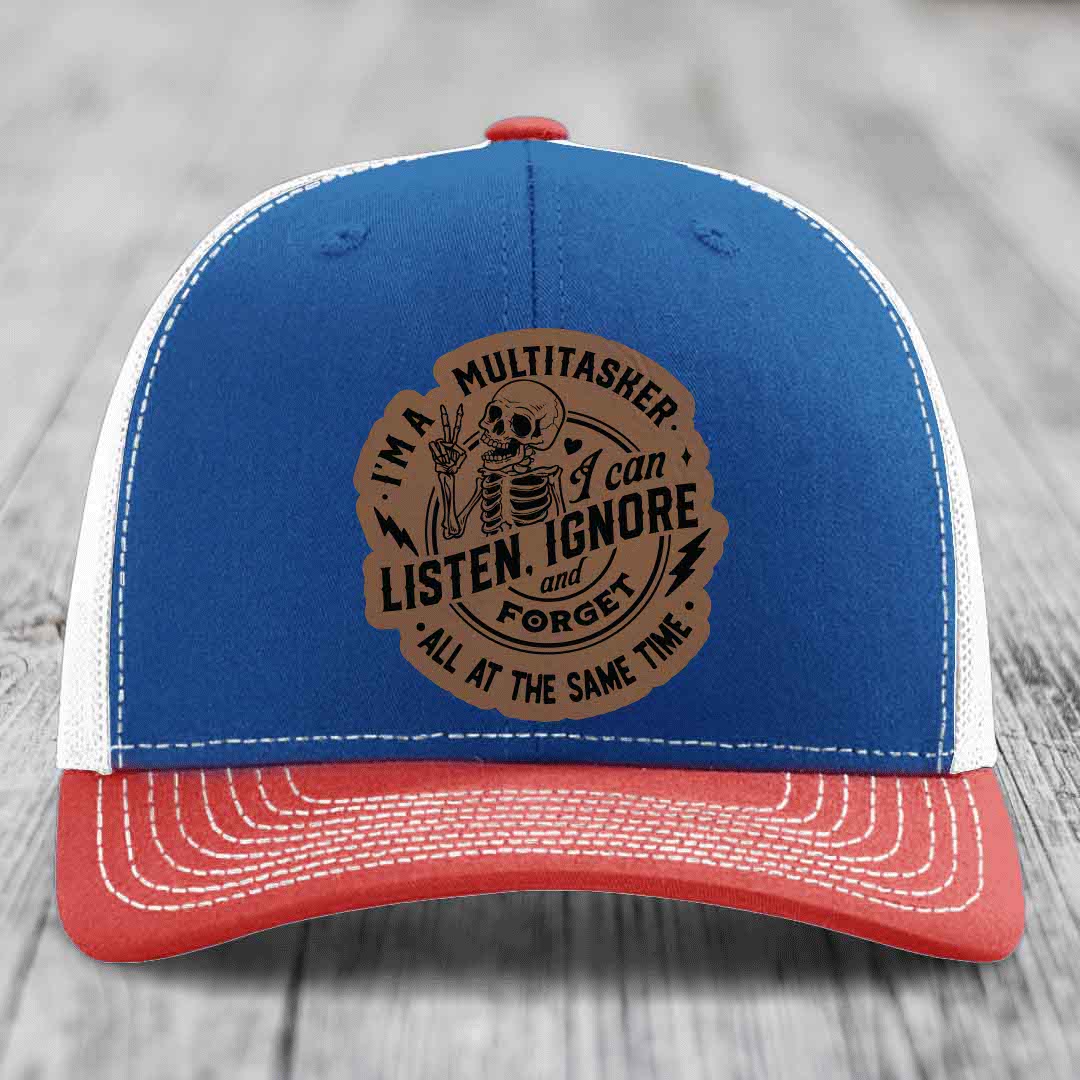 Im A Multitasker, I Can Listen, Ignore and Forget All At the Same Time - Leather Patch Hat - Dark Brown to Black Patch - Richardson 112 Snapback Trucker Hat