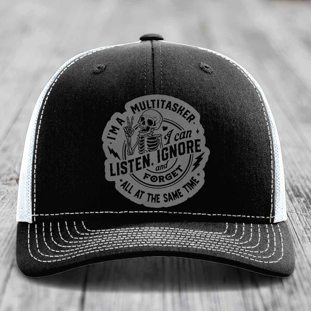 Im A Multitasker, I Can Listen, Ignore and Forget All At the Same Time - Leather Patch Hat - Grey to Black Patch - Richardson 112 Snapback Trucker Hat