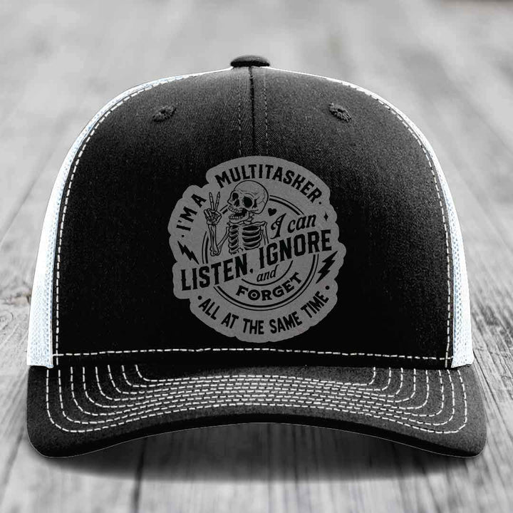 Im A Multitasker, I Can Listen, Ignore and Forget All At the Same Time - Leather Patch Hat - Grey to Black Patch - Richardson 112 Snapback Trucker Hat