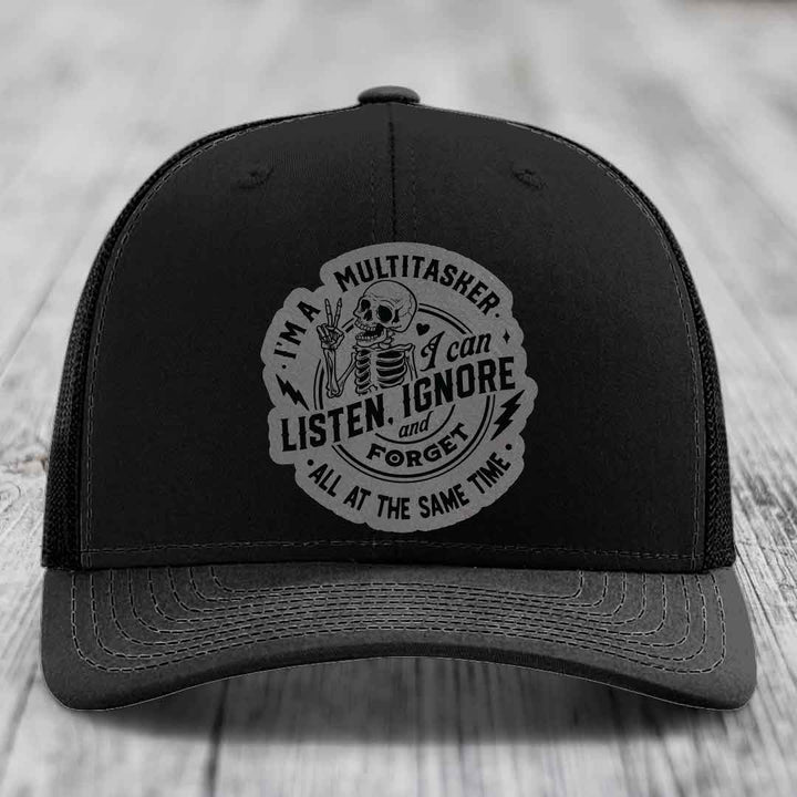 Im A Multitasker, I Can Listen, Ignore and Forget All At the Same Time - Leather Patch Hat - Grey to Black Patch - Richardson 112 Snapback Trucker Hat