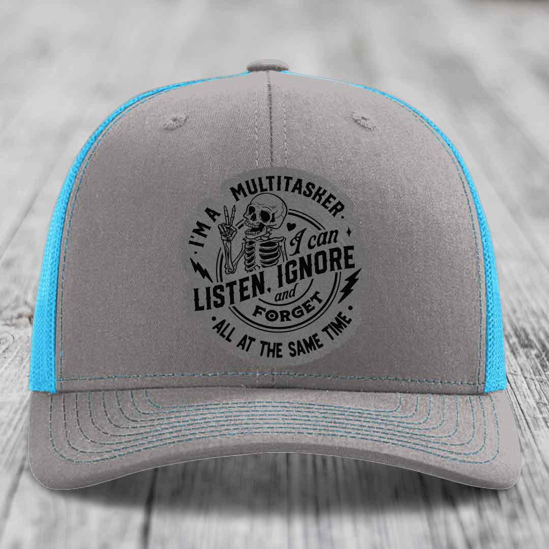 Im A Multitasker, I Can Listen, Ignore and Forget All At the Same Time - Leather Patch Hat - Grey to Black Patch - Richardson 112 Snapback Trucker Hat