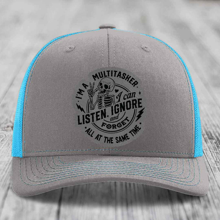 Im A Multitasker, I Can Listen, Ignore and Forget All At the Same Time - Leather Patch Hat - Grey to Black Patch - Richardson 112 Snapback Trucker Hat