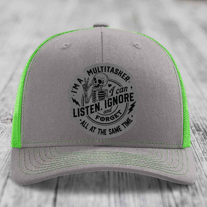 Im A Multitasker, I Can Listen, Ignore and Forget All At the Same Time - Leather Patch Hat - Grey to Black Patch - Richardson 112 Snapback Trucker Hat