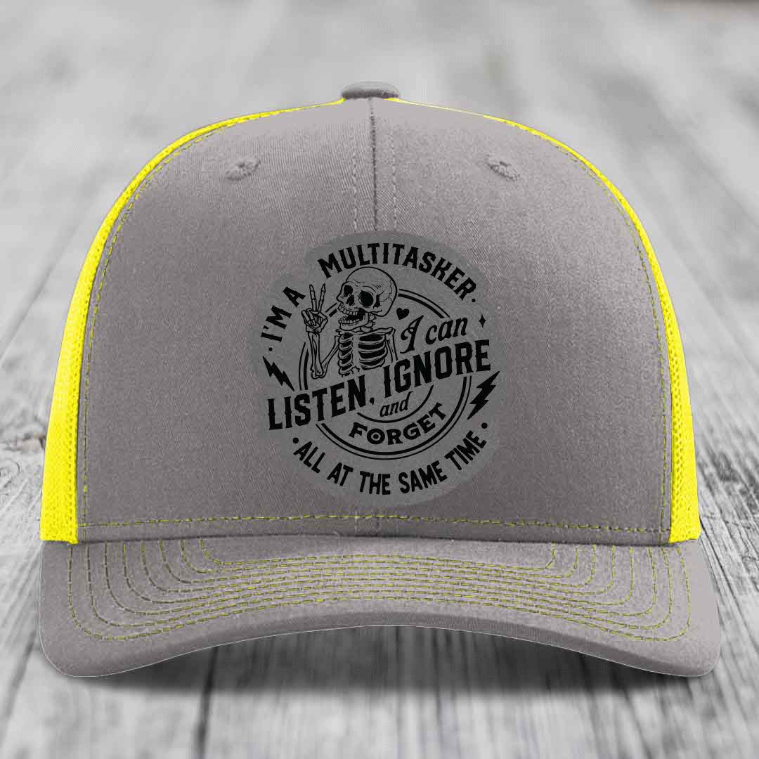Im A Multitasker, I Can Listen, Ignore and Forget All At the Same Time - Leather Patch Hat - Grey to Black Patch - Richardson 112 Snapback Trucker Hat
