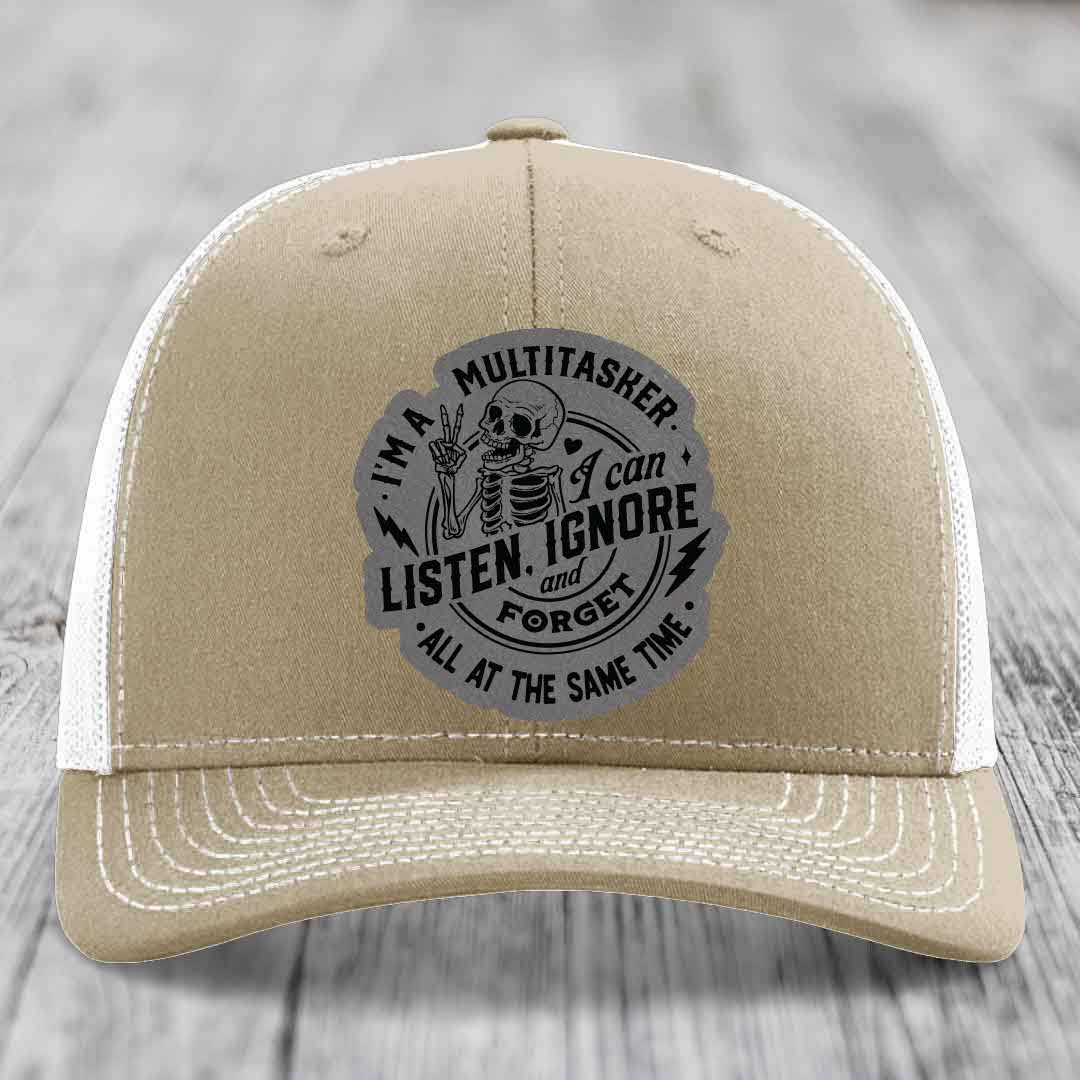 Im A Multitasker, I Can Listen, Ignore and Forget All At the Same Time - Leather Patch Hat - Grey to Black Patch - Richardson 112 Snapback Trucker Hat