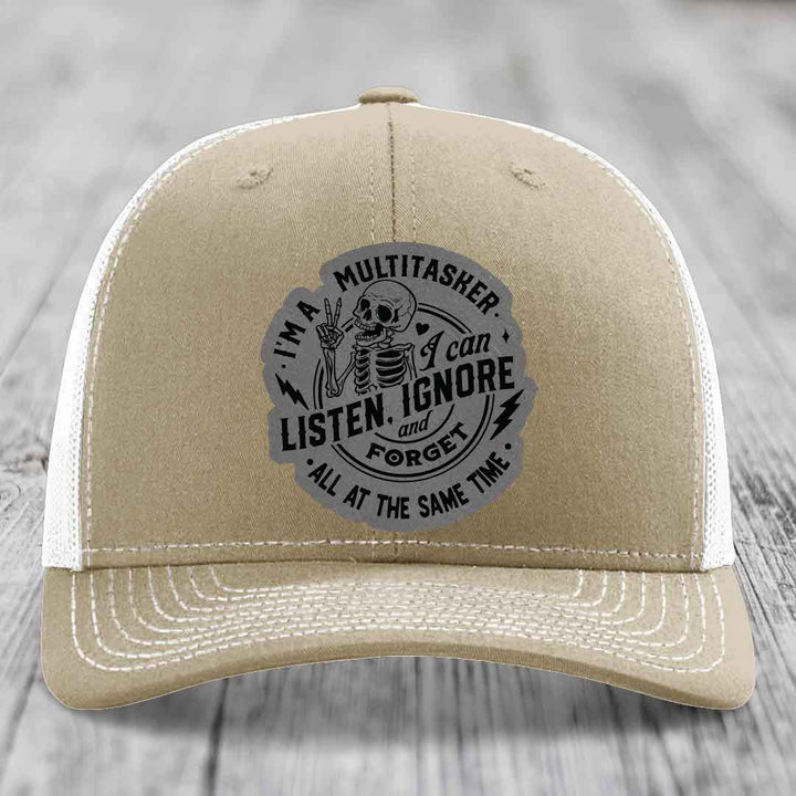 Im A Multitasker, I Can Listen, Ignore and Forget All At the Same Time - Leather Patch Hat - Grey to Black Patch - Richardson 112 Snapback Trucker Hat
