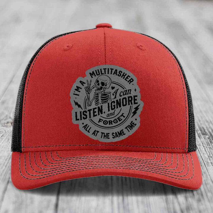 Im A Multitasker, I Can Listen, Ignore and Forget All At the Same Time - Leather Patch Hat - Grey to Black Patch - Richardson 112 Snapback Trucker Hat