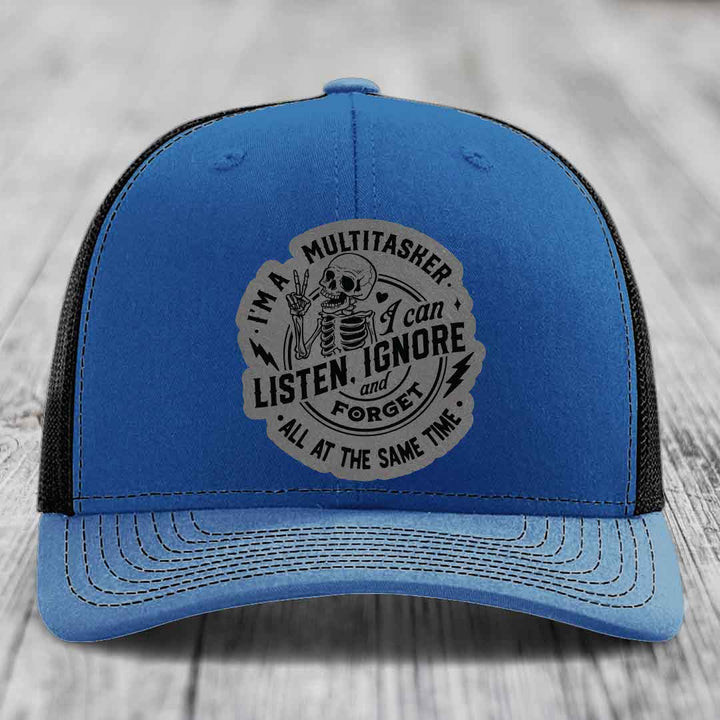 Im A Multitasker, I Can Listen, Ignore and Forget All At the Same Time - Leather Patch Hat - Grey to Black Patch - Richardson 112 Snapback Trucker Hat