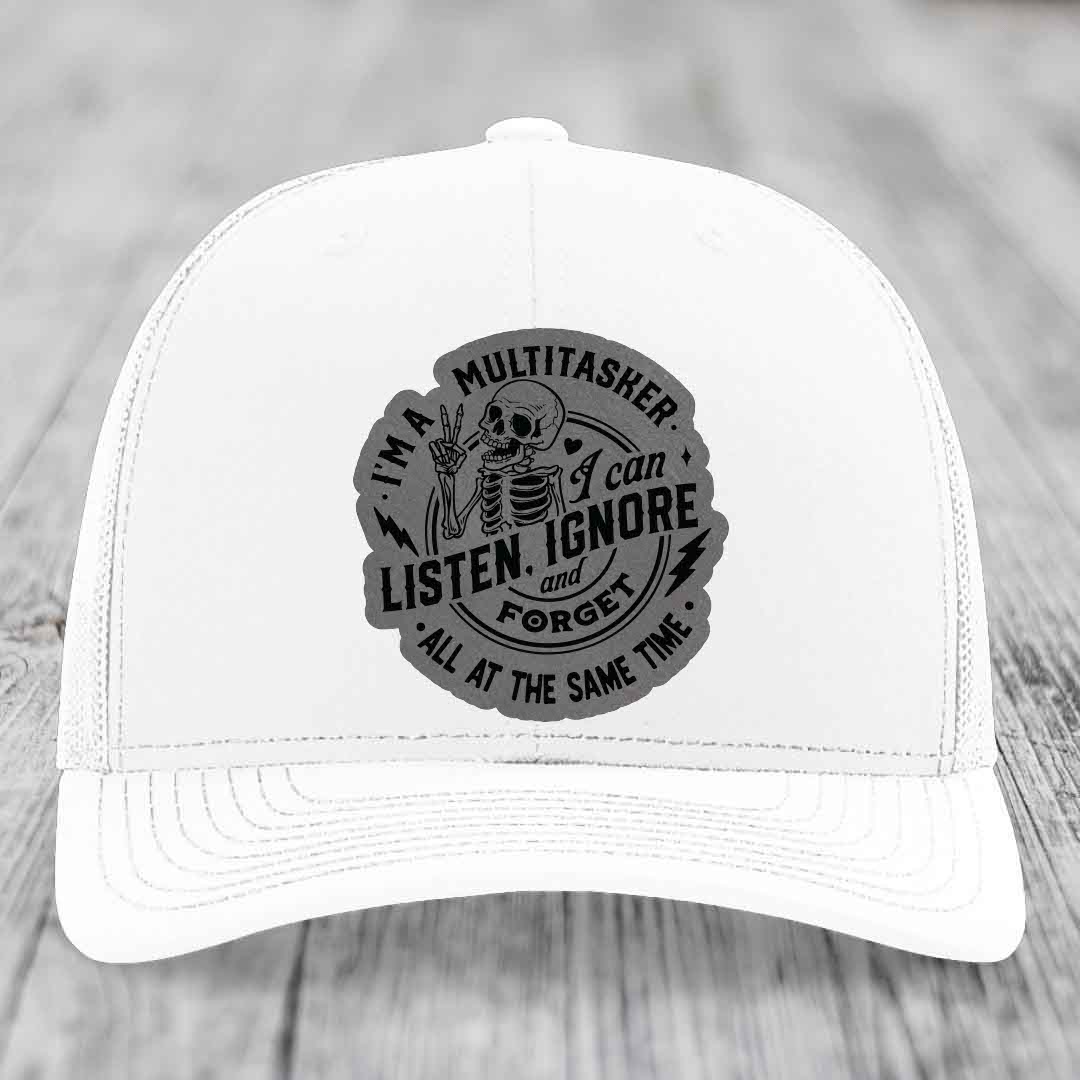 Im A Multitasker, I Can Listen, Ignore and Forget All At the Same Time - Leather Patch Hat - Grey to Black Patch - Richardson 112 Snapback Trucker Hat
