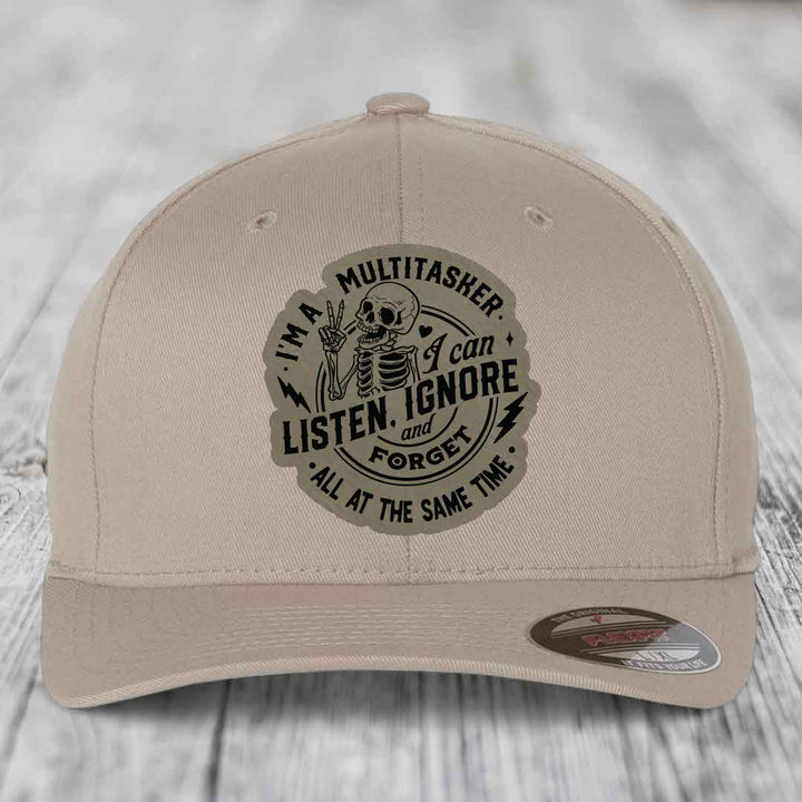Im A Multitasker, I Can Listen, Ignore and Forget All At the Same Time - Leather Patch Hat - Light Brown to Black Patch - Flexfit 6277 Fitted Hat