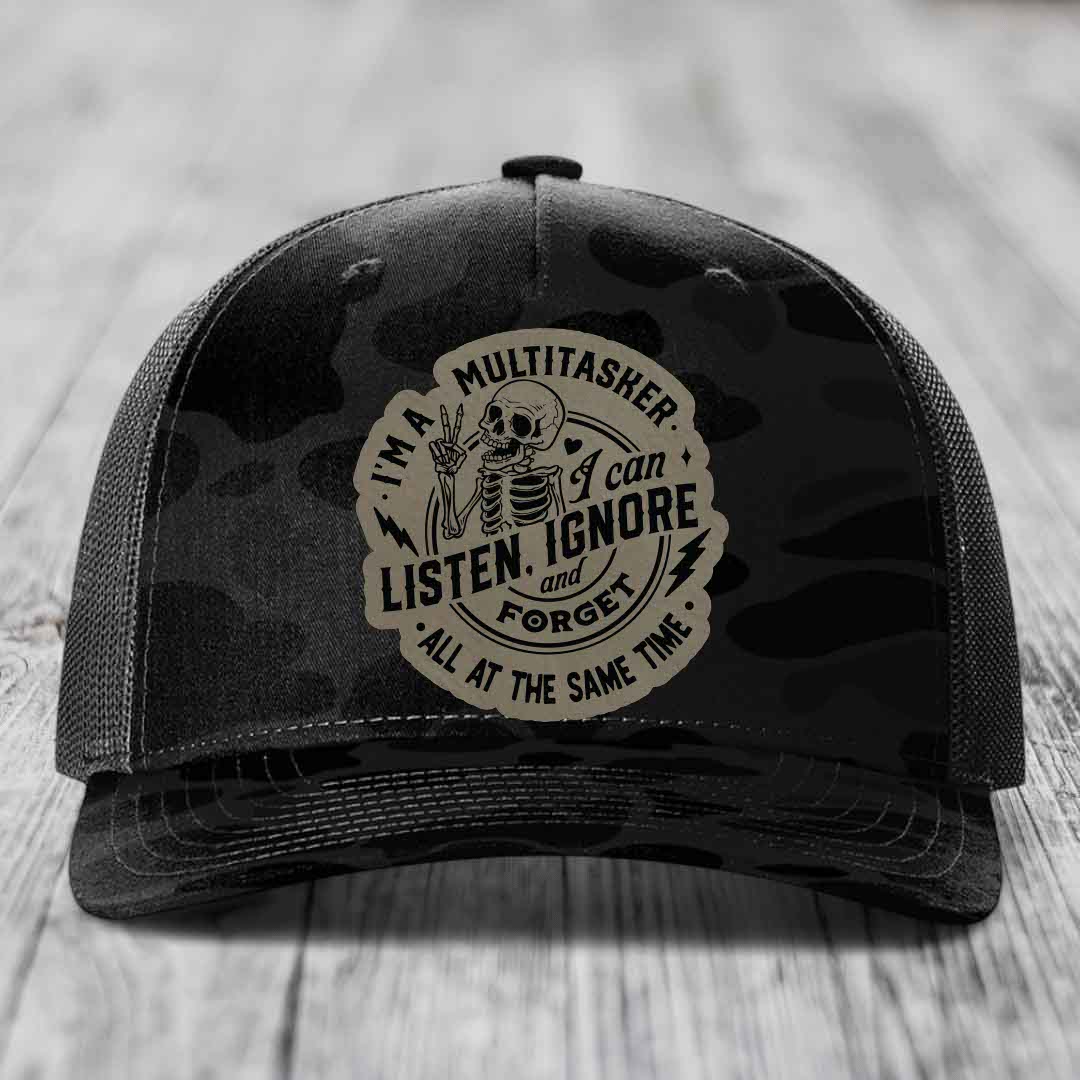 Im A Multitasker, I Can Listen, Ignore and Forget All At the Same Time - Leather Patch Hat - Light Brown to Black Patch - Richardson 112PFP Snapback Trucker Hat