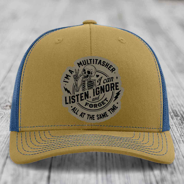Im A Multitasker, I Can Listen, Ignore and Forget All At the Same Time - Leather Patch Hat - Light Brown to Black Patch - Richardson 112 Snapback Trucker Hat