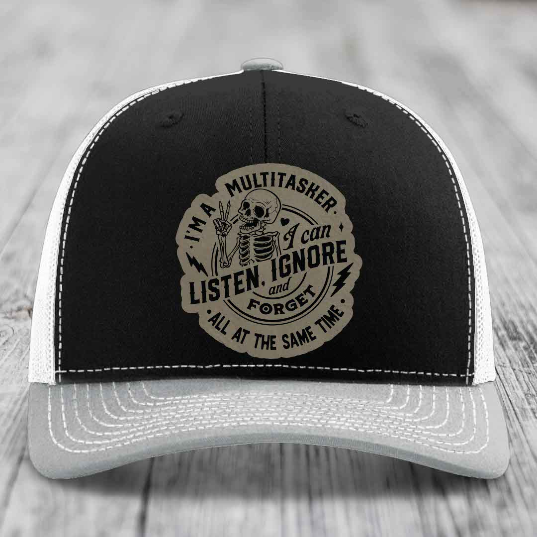Im A Multitasker, I Can Listen, Ignore and Forget All At the Same Time - Leather Patch Hat - Light Brown to Black Patch - Richardson 112 Snapback Trucker Hat