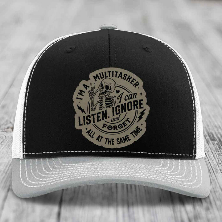 Im A Multitasker, I Can Listen, Ignore and Forget All At the Same Time - Leather Patch Hat - Light Brown to Black Patch - Richardson 112 Snapback Trucker Hat