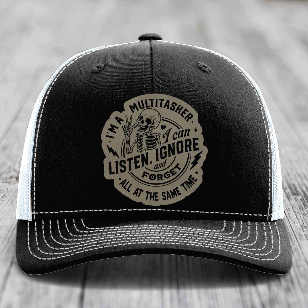 Im A Multitasker, I Can Listen, Ignore and Forget All At the Same Time - Leather Patch Hat - Light Brown to Black Patch - Richardson 112 Snapback Trucker Hat