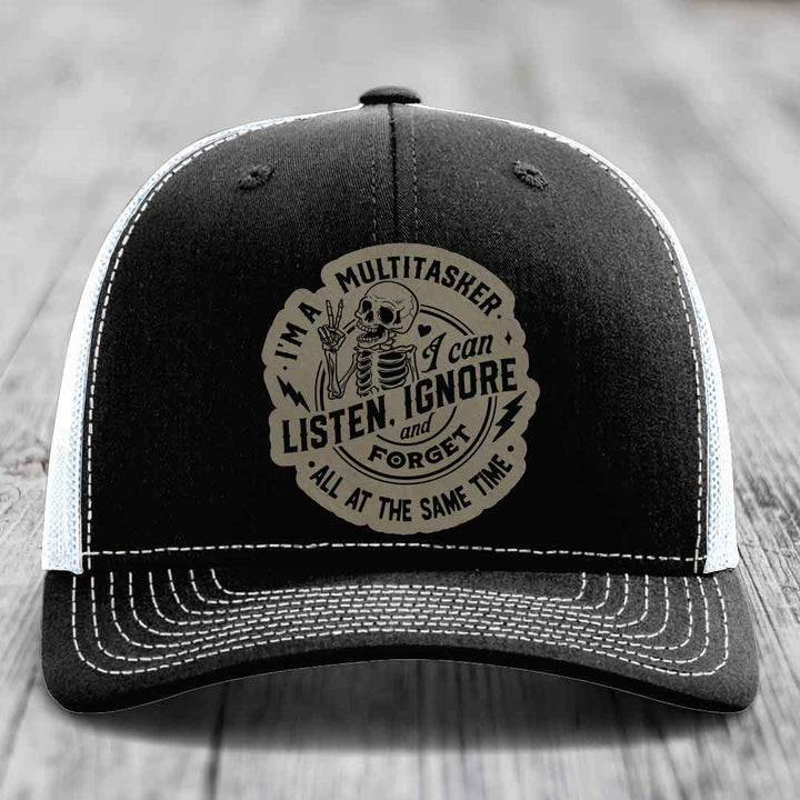 Im A Multitasker, I Can Listen, Ignore and Forget All At the Same Time - Leather Patch Hat - Light Brown to Black Patch - Richardson 112 Snapback Trucker Hat