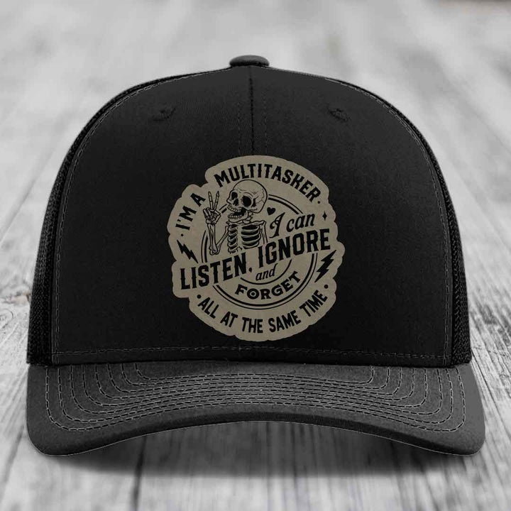 Im A Multitasker, I Can Listen, Ignore and Forget All At the Same Time - Leather Patch Hat - Light Brown to Black Patch - Richardson 112 Snapback Trucker Hat