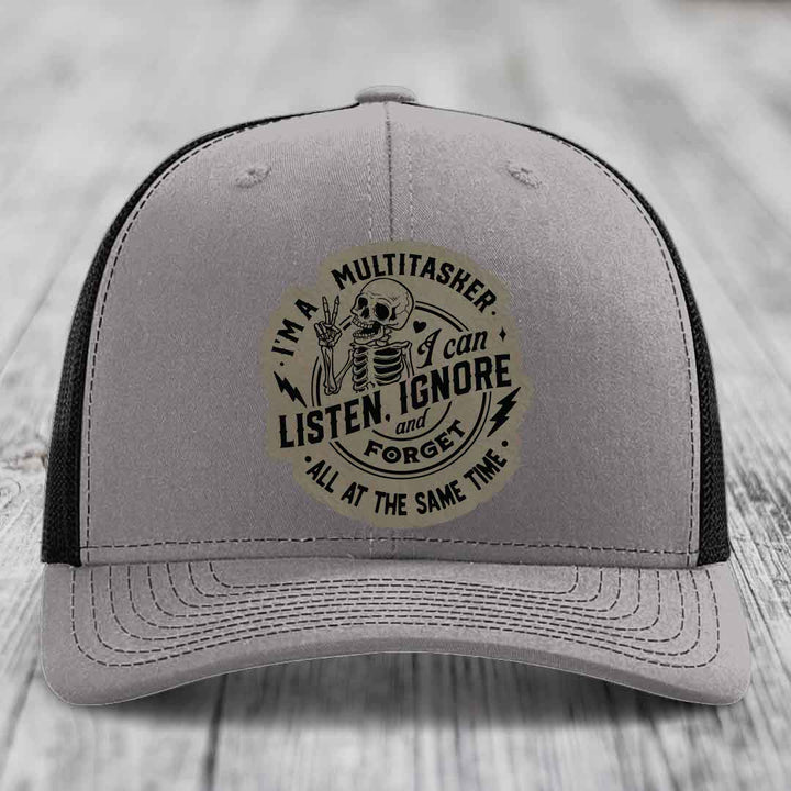 Im A Multitasker, I Can Listen, Ignore and Forget All At the Same Time - Leather Patch Hat - Light Brown to Black Patch - Richardson 112 Snapback Trucker Hat