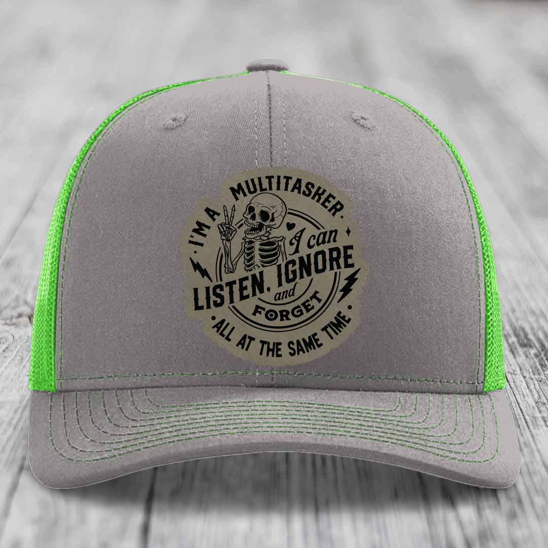 Im A Multitasker, I Can Listen, Ignore and Forget All At the Same Time - Leather Patch Hat - Light Brown to Black Patch - Richardson 112 Snapback Trucker Hat