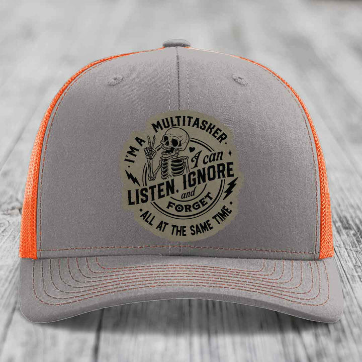 Im A Multitasker, I Can Listen, Ignore and Forget All At the Same Time - Leather Patch Hat - Light Brown to Black Patch - Richardson 112 Snapback Trucker Hat