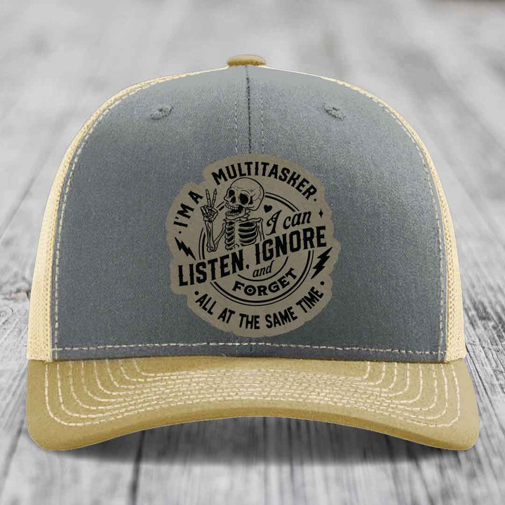 Im A Multitasker, I Can Listen, Ignore and Forget All At the Same Time - Leather Patch Hat - Light Brown to Black Patch - Richardson 112 Snapback Trucker Hat