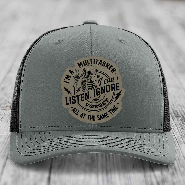 Im A Multitasker, I Can Listen, Ignore and Forget All At the Same Time - Leather Patch Hat - Light Brown to Black Patch - Richardson 112 Snapback Trucker Hat