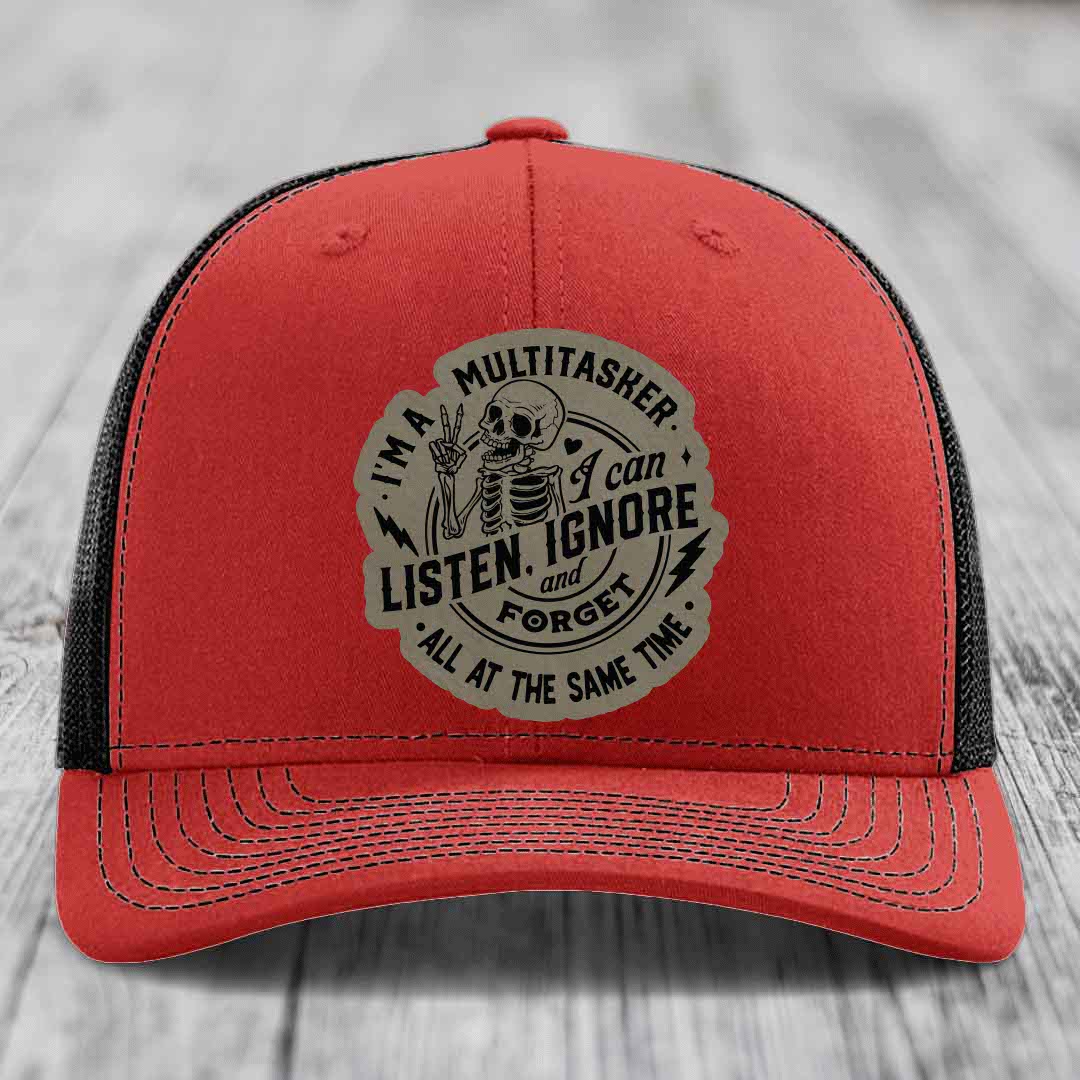 Im A Multitasker, I Can Listen, Ignore and Forget All At the Same Time - Leather Patch Hat - Light Brown to Black Patch - Richardson 112 Snapback Trucker Hat