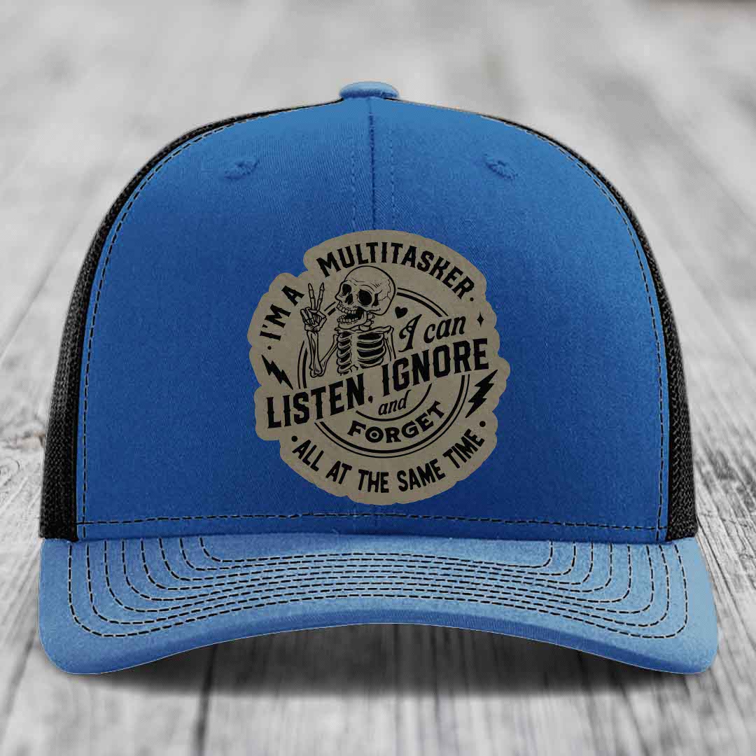 Im A Multitasker, I Can Listen, Ignore and Forget All At the Same Time - Leather Patch Hat - Light Brown to Black Patch - Richardson 112 Snapback Trucker Hat