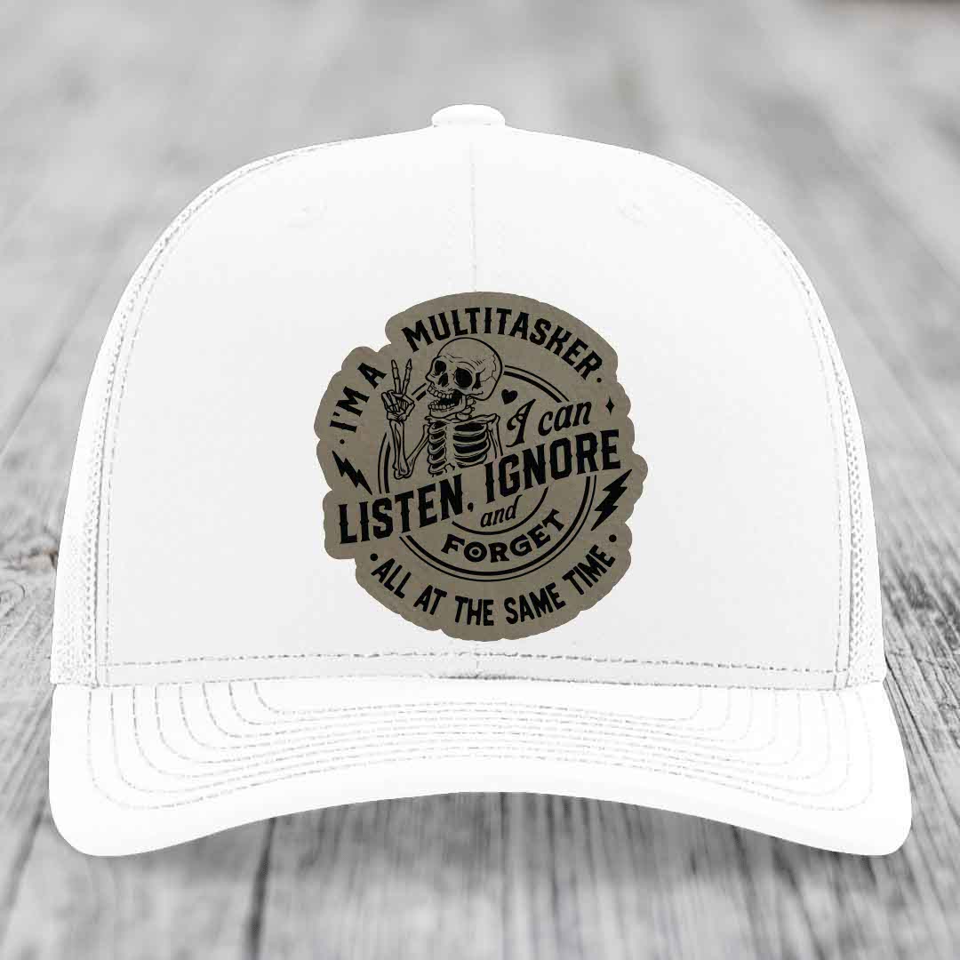 Im A Multitasker, I Can Listen, Ignore and Forget All At the Same Time - Leather Patch Hat - Light Brown to Black Patch - Richardson 112 Snapback Trucker Hat