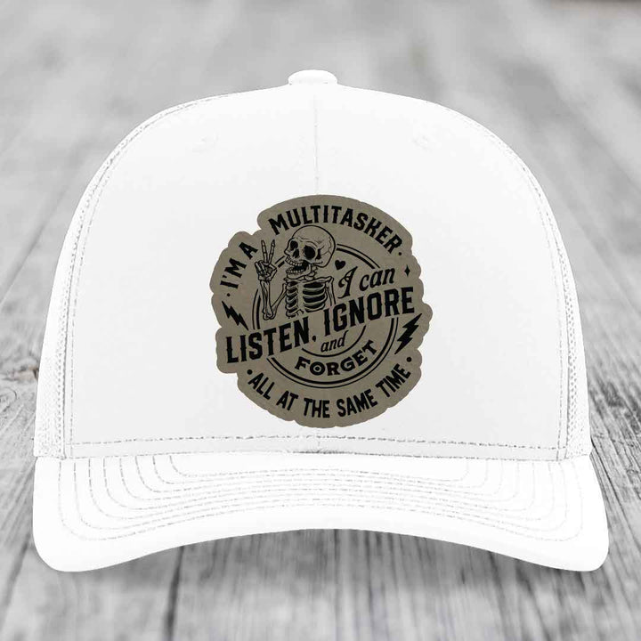 Im A Multitasker, I Can Listen, Ignore and Forget All At the Same Time - Leather Patch Hat - Light Brown to Black Patch - Richardson 112 Snapback Trucker Hat