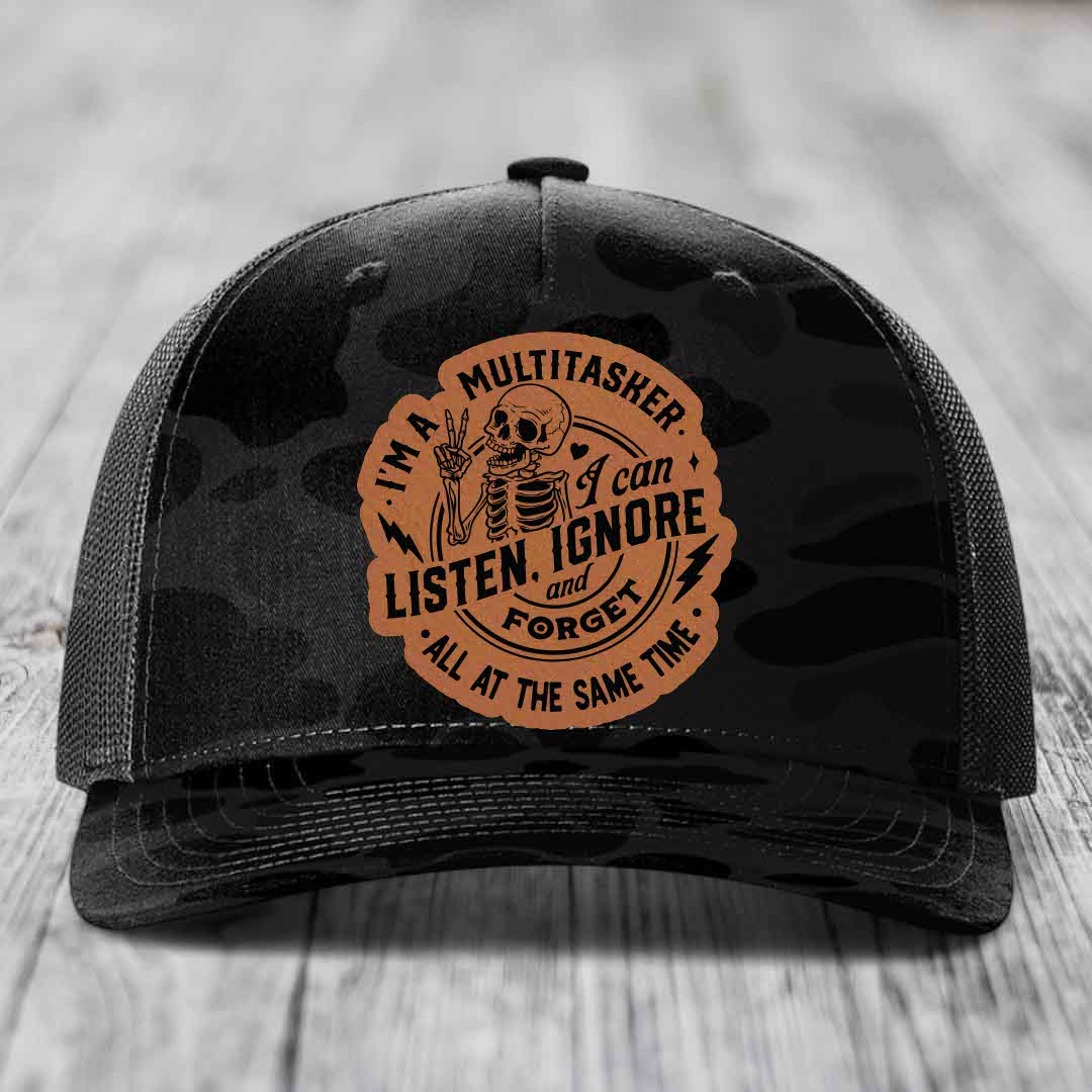 Im A Multitasker, I Can Listen, Ignore and Forget All At the Same Time - Leather Patch Hat - Rawhide to Black Patch - Richardson 112PFP Snapback Trucker Hat