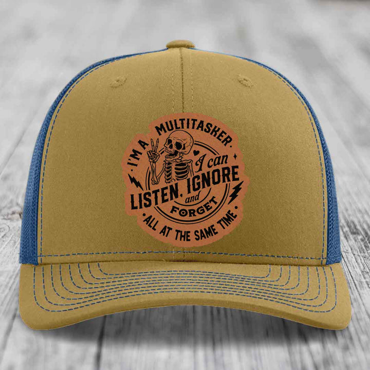 Im A Multitasker, I Can Listen, Ignore and Forget All At the Same Time - Leather Patch Hat - Rawhide to Black Patch - Richardson 112 Snapback Trucker Hat