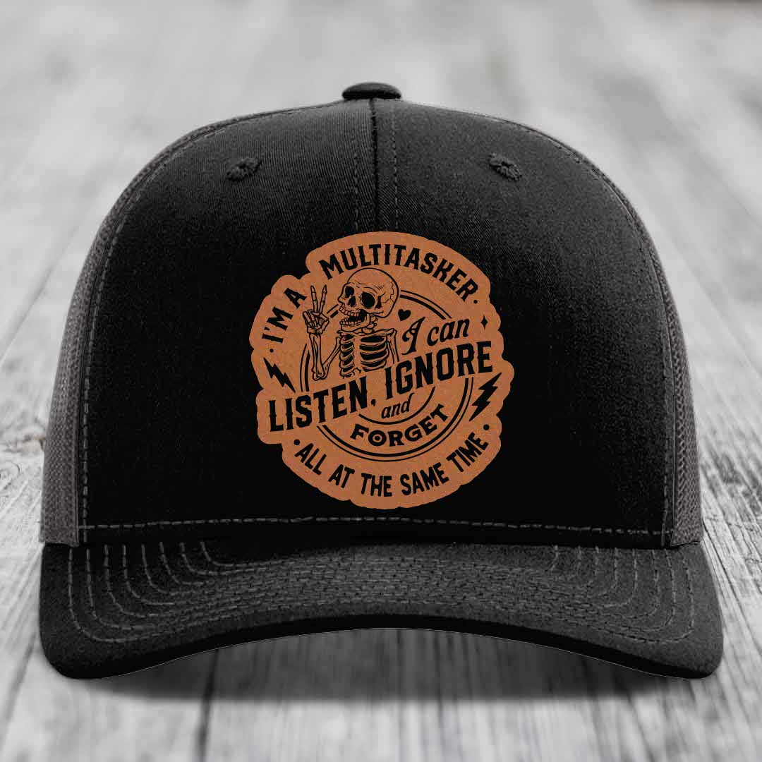 Im A Multitasker, I Can Listen, Ignore and Forget All At the Same Time - Leather Patch Hat - Rawhide to Black Patch - Richardson 112 Snapback Trucker Hat