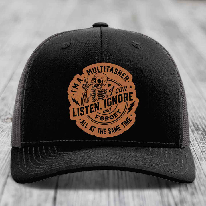 Im A Multitasker, I Can Listen, Ignore and Forget All At the Same Time - Leather Patch Hat - Rawhide to Black Patch - Richardson 112 Snapback Trucker Hat